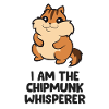 I Am The Chipmunk Whisperer
