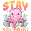 Stay Octi-mistic Octopus Octopus