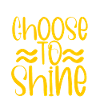 Choose To Shine 4