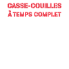 Casse-couilles À Temps Complet