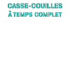 Casse-couilles À Temps Complet