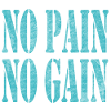 No Pain No Gain