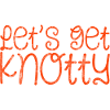 Let's Get Knotty 2