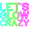 Let's Glow Crazy 4