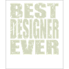 Best Designer ever Designer Gift
