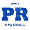 Your PR is my warmup.