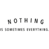 Nothing is sometimes everything