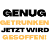 Genug getrunken, jetzt wird gesoffen!