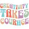 Creativity Requires Courage Inspiring Phrase