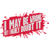I may be wrong
