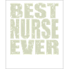 Best Nurse ever Nurse
