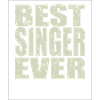 Best Singer ever Singer Gift