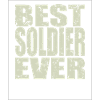 Best Soldier ever Soldier Gift