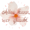 Alles kann, wer glaubt.