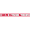 I Have No Idea