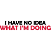 I Have No Idea