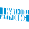 I Have No Idea