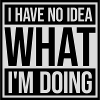 I Have No Idea
