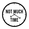 Not much time