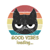 Cat GOOD VIBES LOADING
