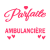 Pas parfaite mais ambulancière