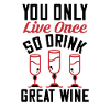 Drink great wine