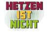 HETZEN IST NICHT