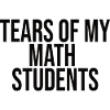 Tears Of My Math Students