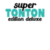 Super Tonton Édition Deluxe