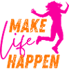 Make Life Happen Slogan