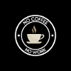 no coffee no work