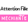 attention fille méchiante