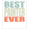 Best Painter ever Painter Gift