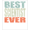 Best Scientist ever Scientist Gift