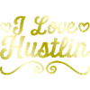 I love Hustlin
