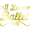 I love ballet