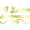 I love snowboarding