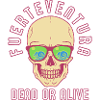 Fuerteventura - Dead or Alive