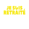 J'm'en Fous Je Suis Retraité