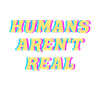 Trippy Humans Aren't Real