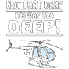 HELICOPTER NOT THAT DEEP