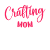 Crafts Mama Hobbyist Craft Mother