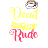 Decaffeinated Coffee Caffeine Decaffeinated