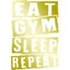 eat gym sleep repeat