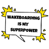 Wakeboarding is my superpower