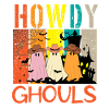 Howdy Ghouls - Halloween Shirt