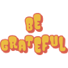 Be Grateful