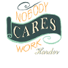 Nobody Cares work harder