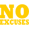 No excuses