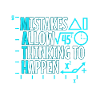 Mistakes Allow Thinking To Happen